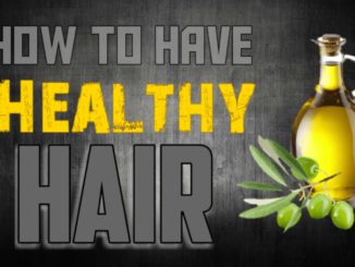 How to have Healthy Hair