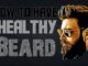 How to have Healthy Beard