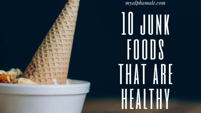 10 junk foods that are healthy.