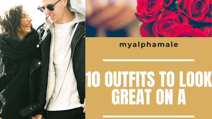 10 outfits to look great on a date.